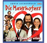 Mayrhofner,die - Papa,Lass d'Mama Nit Weinen