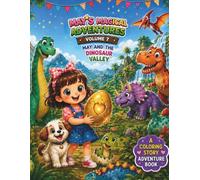 May's Magical Adventures: Dinosaur Valley (Volume 7): An Educational Coloring Storybook for Kids Ages 3-8 | Explore Friendly Dinosaurs, T-Rex, Triceratops, Volcanoes, Dinosaur Eggs & Crystal Caves