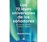 Mayte Ariza Las 72 leyes universales de los soñadores: El arte de cu (Tascabile)