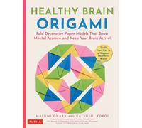 Healthy Brain Origami: Fold Decorative Paper Models to Boost Mental Acumen and Keep Your Brain Active! (Craft a Happy, Healthy Brain!)