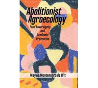 Maywa Montenegr Abolitionist Agroecology, Food Sovereignty and Pande (Tascabile)