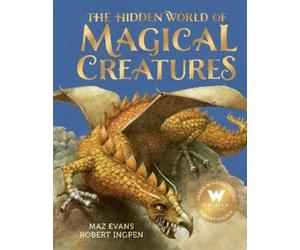 Maz Evans The Hidden World of Magical Creatures (Copertina rigida)
