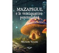 Mazapegul e le ventiquattro potenzialità - Veschi Michele