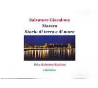 Mazara. Storia di terra e di mare. Storia, economia, cultura