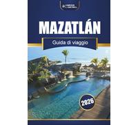 MAZATLÁN GUIDA DI VIAGGIO 2026: Esplorare spiagge, cultura e cucina sulla costa messicana