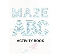 Maze ABC Activity Book: Letter Mazes and Alphabet Tracing Practice for Kids Ages 3-6
