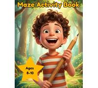 Maze Activity Book for 8 Year Old: The Ultimate Book of Mazes for Kids Ages 8-10 | 50 Fun Classic & Tube Puzzles with Motivational Quotes to Build Confidence