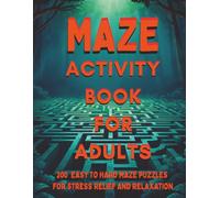 Maze Activity Book for Adults: 200 Easy to Hard Maze Puzzles for Stress Relief and Relaxation