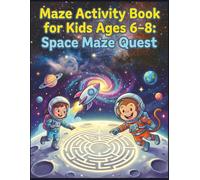 Maze Activity Book for Kids Ages 6-8: Space Maze Quest: A Story-Driven Space Adventure with 70+ Challenging Square Mazes | STEM Moon Facts | Large 8.5x11 | Nana’s Epic Quest Series Book 2