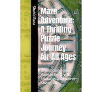 Maze Adventure: A Thrilling Puzzle Journey for All Ages: Fun and Challenging Mazes to Boost Focus, Relaxation, and Problem-Solving Skills