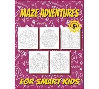 Maze Adventures for Smart Kids: Maze Activity Book | Ages 8+ | Games, Puzzles and Problem-Solving for Children