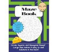 Maze Book: Easy to Read...1 Maze Per Page, Circle, Square, and Hexagonal Mazes, Screen Free Fun for Teens and Adults- Take it on Vacation!