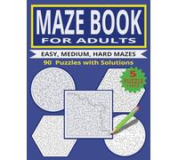 MAZE BOOK FOR ADULTS: Easy, Medium, Hard | 90 Puzzles with Solutions | 5 Puzzle types