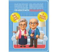 Maze Book for Adults With Dementia: 100 Easy and Large Maze Puzzles, 5 Different Maze Types | 8.5 x 11 inches. 128 pages | Designed for Adults and Seniors with Dementia or Alzheimer’s