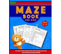 Maze Book For Kids Ages 8-12: Fun Maze Puzzle Activity Book with Coloring, Dot To Dot and Counting Learning Activities. Brain Teasers for Home, Travel and Airplanes