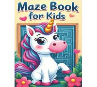 Maze Book For Kids Also Having 50+ Unicorn Coloring Pages For Fun Activities: Unicorn Coloring Book For Kids With 50+ Fun Brain Teaser Maze Puzzles