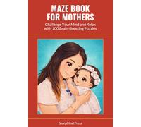 Maze Book for Mothers: Challenge Your Mind and Relax with 100 Brain-Boosting Puzzles