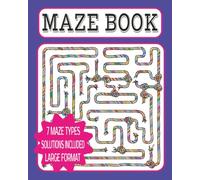 Maze Book: Intricate Pathways for Mindfulness; 75 Mixed Mazes in a Large 8x10 Format for adults, seniors, and Kids.