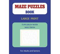 MAZE BOOK: Large Print Maze Book for Adults and Seniors with easy to Read Print about Maze I 8.5x11 Inches, 75 puzzles with solutions I...Gift for vacations and holidays.