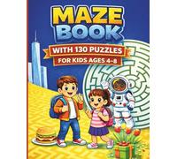 Maze Book With 130 Puzzles for Kids Ages 4-8: Easy to Hard Maze Activity Book to Improve Focus, Problem Solving, and Creativity