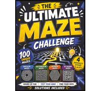 Maze Challenge: The Ultimate Maze Challenge Featuring 100 Unique Mazes | Circular, Rectangular, Hexagon & 3D Square Mazes | Solutions Included