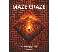 Maze Craze Activity Book: 150 Challenging Mazes for Kids, Teens & Adults | Fun Brain Games to Boost Focus, Logic & Problem-Solving (Volume 5)