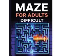maze for adults difficult: Tough Labyrinth Workbook: Adult-Oriented Mazes with Complicated Patterns to Challenge Your Intellect/Advanced Adult Mazes: ... Challenges to Foster Patience and Strategy