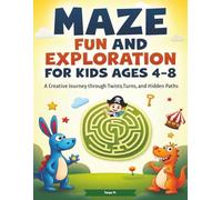 Maze Fun and Exploration for Kids Ages 4-8: A Creative Journey Through Twists, Turns, and Hidden Paths: An Engaging Puzzle Book That Sparks Focus, ... and Inspires Logical Thinking in Young Minds