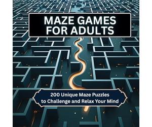 Maze Games for Adults: 200 Unique Maze Puzzles to Challenge and Relax Your Mind | Easy to Hard Large Print Mazes | 8.5 x 8.5 inch | Great for Adults, Seniors & Teens