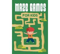 Maze Games For Kids: Engaging Maze Games for Kids, A Collection of Fun and Challenging Puzzles Designed to Spark Creativity, Strengthen ... of Educational Entertainment for Young Minds!