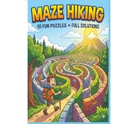 MAZE HIKING: 55 FUN PUZZLES, FULL SOLUTIONS, PERFECT FOR MENTAL RELAXATION AND FOCUS, FUN & MOTIVATIONAL QUOTES ON EVERY PAGE