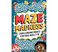 Maze Madness: Challenging Mazes for Kids Ages 7-10