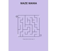 MAZE MANIA: 100 Twists and Turns to Solve