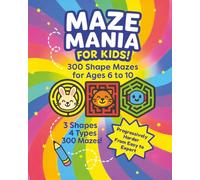 Maze Mania for Kids!: 300 Shape Mazes For Kids Ages 6 To 10: Activity Book With Easy To Read Large Print, 3 Shapes - Circle, Square & Hexagon, Trim ... Smart Learners, Puzzle-Loving Families
