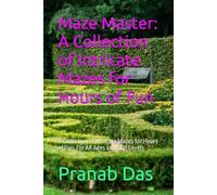 Maze Master: A Collection of Intricate Mazes for Hours of Fun: A Collection of Intricate Mazes for Hours of Fun: For All Ages and Skill Levels