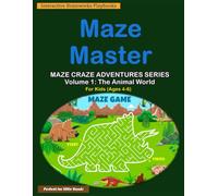 Maze Master: Maze Craze Adventures Series: Volume 1: The Animal World - 35 Exciting Maze Puzzles for Kids Ages 4-6 Educational Activity Book for Children Color Print