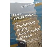 Maze Mastermind: A Challenging Puzzle Adventure for All Ages: Unleash Your Problem-Solving Skills with this Fun and Addictive Maze Challenge
