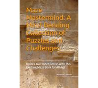 Maze Mastermind: A Mind-Bending Collection of Puzzles and Challenges: Unlock Your Inner Genius with this Exciting Maze Book for All Age