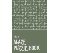 Maze Mastermind Puzzle Book: Vol 3: Mazes Puzzle Book: Volume 2, Mixed Difficulty, Maze Puzzle Book with Easy to Read Print | 6x9 inches, 125 pages | 100+ ... and Relaxation (Maze Mastermind Series)