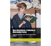 Maze Masterpieces: A Collection of Mind-Bending Puzzles: Challenge Your Brain with These Intriguing Maze Designs