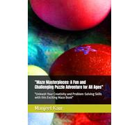 "Maze Masterpieces: A Fun and Challenging Puzzle Adventure for All Ages": "Unleash Your Creativity and Problem-Solving Skills with this Exciting Maze Book"
