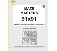 MAZE MASTERS 91x91: 50 Mazes with Solutions at the Back