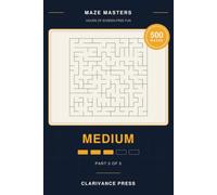 Maze Masters - Part 3: 500 Medium Maze Puzzles for Teens and Adults, Brain Games (Guaranteed Solvable)