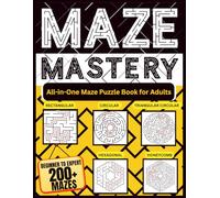 Maze Mastery Puzzle Book For Adults: 200+ Beginner to Expert Large Print Mazes - 8.5 x 11 inch almost A4 - Great Gift for Adults, Seniors & Teens