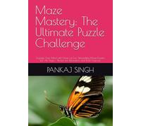 Maze Mastery: The Ultimate Puzzle Challenge: Engage Your Mind with Hours of Fun, Stimulating Maze Puzzles for All Ages - Perfect for Relaxation and Brain Exercise