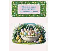 Maze me EASTER Colour me: Luxury cover and premium colours, fun and challenge activities