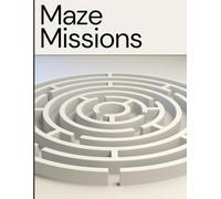 Maze Missions: Real-World Rescue Adventures You Can Play: 13 Inspiring Maze Games with Motivational Stories and Heroic Challenges for Kids, Teens & Adults