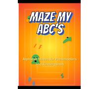 Maze My ABCs: Alphabet Mazes for Preschoolers and Kindergarten