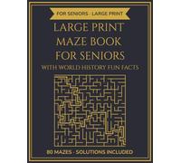 Maze puzle book for seniors: 80 Large Print Mazes with Solutions & World History Fun Facts | 164 Pages Activity Book for Seniors | Perfect Gift for Men and Women