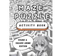 MAZE PUZZLE ACTIVITY BOOK: ROUND & SQUARE ANIME EDITION